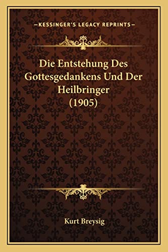 9781168407016: Die Entstehung Des Gottesgedankens Und Der Heilbringer (1905)