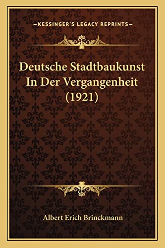 Deutsche Stadtbaukunst In Der Vergangenheit (1921) (German Edition) (9781168410078) by Brinckmann, Albert Erich