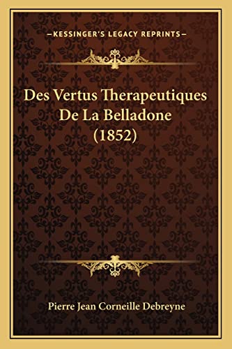 9781168412188: Des Vertus Therapeutiques De La Belladone (1852)