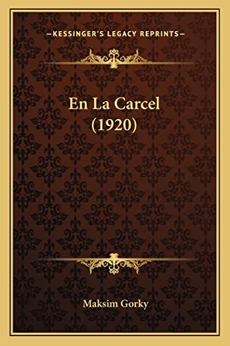 En La Carcel (1920) (Spanish Edition) (9781168412515) by Gorky, Maksim