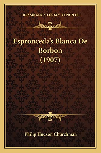 Stock image for Espronceda's Blanca de Borbon (1907) for sale by THE SAINT BOOKSTORE