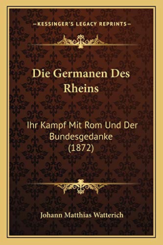 Stock image for Die Germanen Des Rheins: Ihr Kampf Mit ROM Und Der Bundesgedanke (1872) for sale by THE SAINT BOOKSTORE