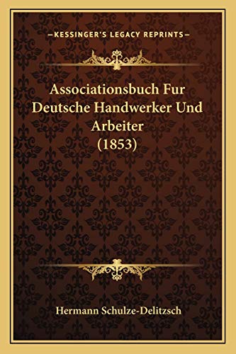 Imagen de archivo de Associationsbuch Fur Deutsche Handwerker Und Arbeiter (1853) a la venta por THE SAINT BOOKSTORE