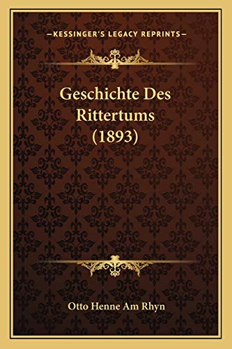 9781168419842: Geschichte Des Rittertums (1893) (German Edition)