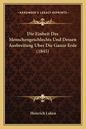 Die Einheit Des Menschengeschlechts Und Dessen Ausbreitung Uber Die Ganze Erde (1845)