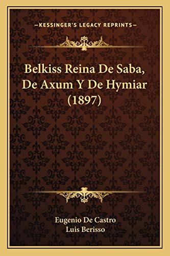 9781168422170: Belkiss Reina De Saba, De Axum Y De Hymiar (1897)