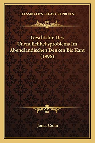 9781168427816: Geschichte Des Unendlichkeitsproblems Im Abendlandischen Denken Bis Kant (1896)