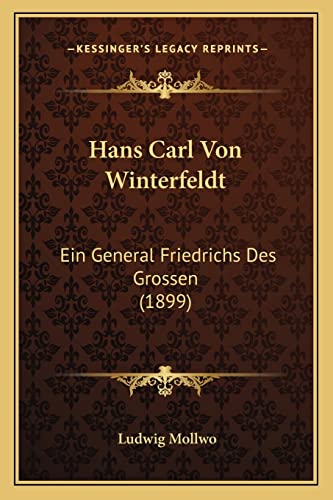Stock image for Hans Carl Von Winterfeldt: Ein General Friedrichs Des Grossen (1899) for sale by THE SAINT BOOKSTORE