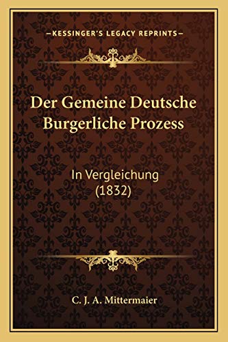 9781168428844: Der Gemeine Deutsche Burgerliche Prozess: In Vergleichung (1832)