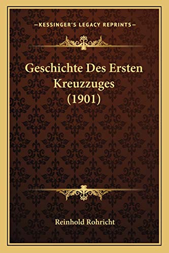 9781168429155: Geschichte Des Ersten Kreuzzuges (1901)