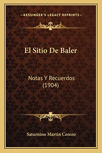 9781168430380: El Sitio De Baler: Notas Y Recuerdos (1904)