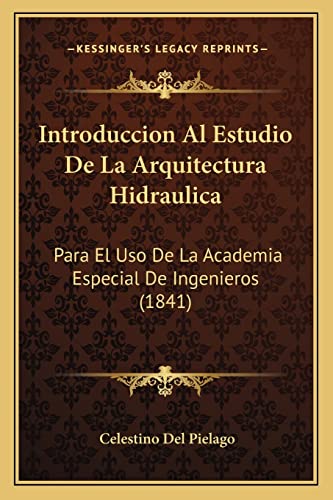 9781168431127: Introduccion Al Estudio De La Arquitectura Hidraulica: Para El Uso De La Academia Especial De Ingenieros (1841)