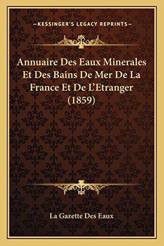 9781168431219: Annuaire Des Eaux Minerales Et Des Bains De Mer De La France Et De L'Etranger (1859)