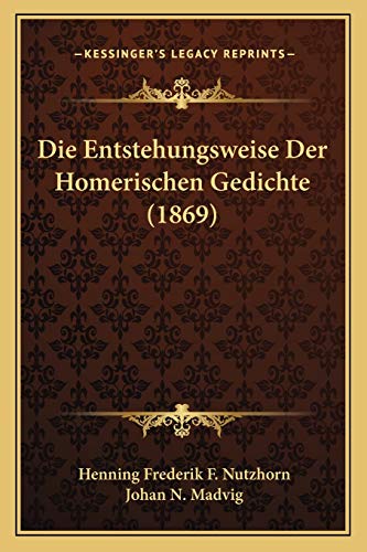 9781168431394: Die Entstehungsweise Der Homerischen Gedichte (1869)