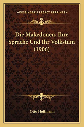 Stock image for Die Makedonen, Ihre Sprache Und Ihr Volkstum (1906) for sale by THE SAINT BOOKSTORE
