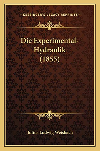 Imagen de archivo de Die Experimental-Hydraulik (1855) a la venta por THE SAINT BOOKSTORE