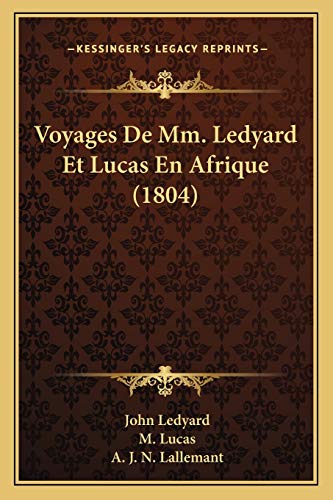 Voyages De Mm. Ledyard Et Lucas En Afrique (1804) (French Edition) (9781168446299) by Ledyard, John; Lucas, M