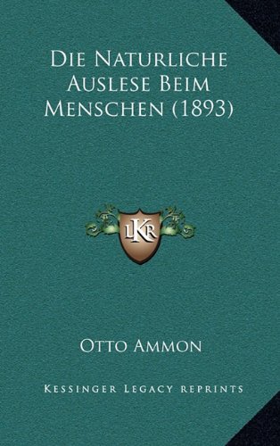 Die Naturliche Auslese Beim Menschen (1893) (German Edition)