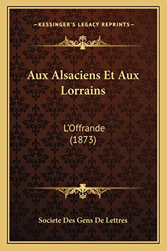 9781168447500: Aux Alsaciens Et Aux Lorrains: L'Offrande (1873)