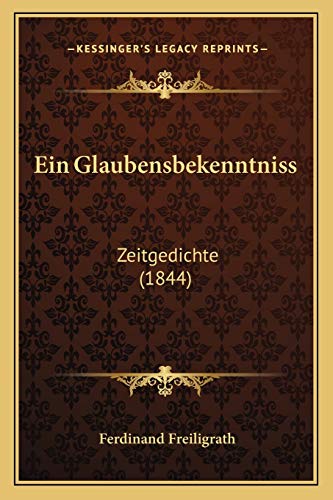 9781168447852: Ein Glaubensbekenntniss: Zeitgedichte (1844)