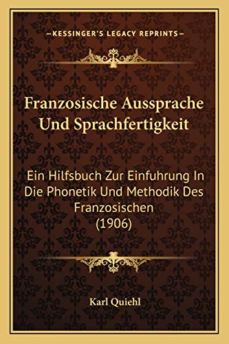 Stock image for Franzosische Aussprache Und Sprachfertigkeit: Ein Hilfsbuch Zur Einfuhrung in Die Phonetik Und Methodik Des Franzosischen (1906) for sale by THE SAINT BOOKSTORE