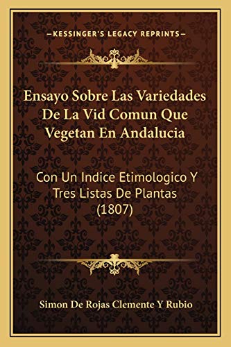 9781168450999: Ensayo Sobre Las Variedades De La Vid Comun Que Vegetan En Andalucia: Con Un Indice Etimologico Y Tres Listas De Plantas (1807)