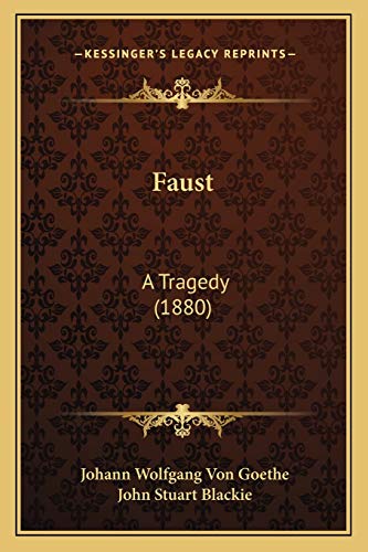 Faust: A Tragedy (1880) (9781168455888) by Goethe, Johann Wolfgang Von