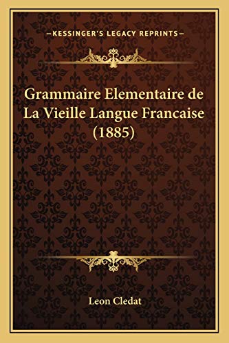 9781168459787: Grammaire Elementaire de La Vieille Langue Francaise (1885) (French Edition)