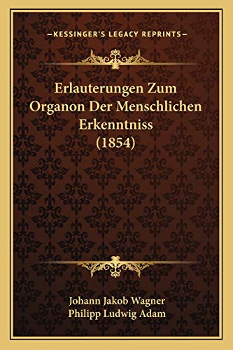 Imagen de archivo de Erlauterungen Zum Organon Der Menschlichen Erkenntniss (1854) a la venta por THE SAINT BOOKSTORE