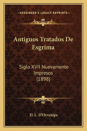 9781168463890: Antiguos Tratados De Esgrima: Siglo XVII Nuevamente Impresos (1898)