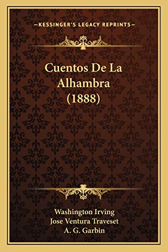 Cuentos De La Alhambra (1888) (Spanish Edition) (9781168463951) by Irving, Washington; Traveset, Jose Ventura; Garbin, A G