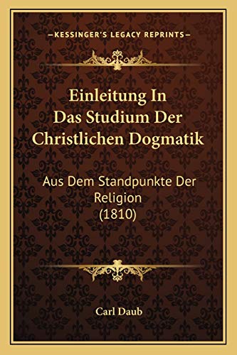 Stock-Bild f�r Einleitung In Das Studium Der Christlichen Dogmatik: Aus Dem Standpunkte Der Religion (1810)