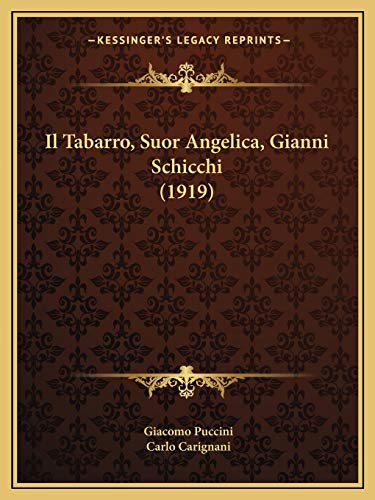 Il Tabarro, Suor Angelica, Gianni Schicchi (1919) (Italian Edition) (9781168465283) by Puccini, Giacomo; Carignani, Carlo