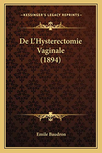 9781168465931: De L'Hysterectomie Vaginale (1894)
