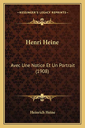 Henri Heine: Avec Une Notice Et Un Portrait (1908) (French Edition) (9781168467706) by Heine, Heinrich