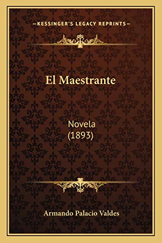 9781168469458: El Maestrante: Novela (1893)