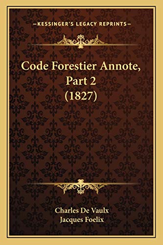 9781168472489: Code Forestier Annote, Part 2 (1827) (French Edition)