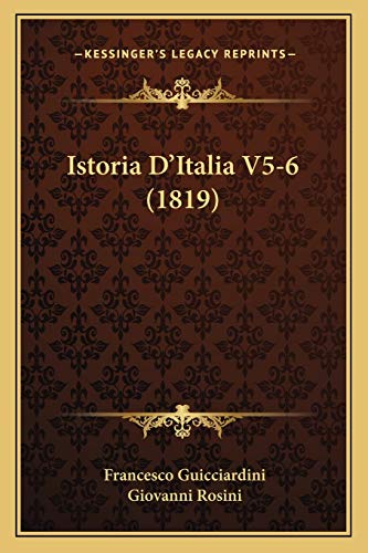 Istoria D'Italia V5-6 (1819) (Italian Edition) (9781168481467) by Guicciardini, Francesco; Rosini, Giovanni