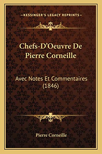 Chefs-D'Oeuvre De Pierre Corneille: Avec Notes Et Commentaires (1846) (French Edition) (9781168486370) by Corneille, Pierre