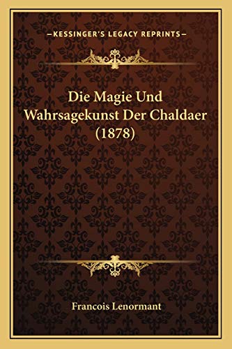 9781168488565: Die Magie Und Wahrsagekunst Der Chaldaer (1878)