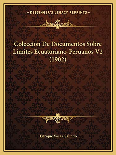 9781168493972: Coleccion De Documentos Sobre Limites Ecuatoriano-Peruanos V2 (1902)