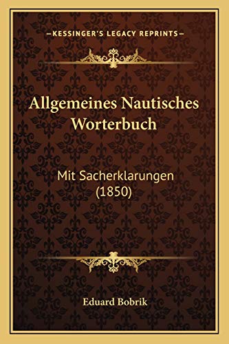 9781168497109: Allgemeines Nautisches Worterbuch: Mit Sacherklarungen (1850)