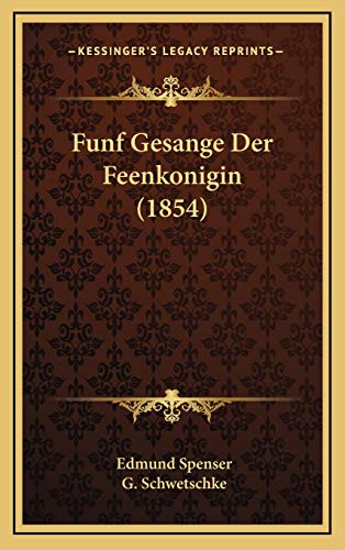 Funf Gesange Der Feenkonigin (1854) (German Edition) (9781168499868) by Spenser, Professor Edmund