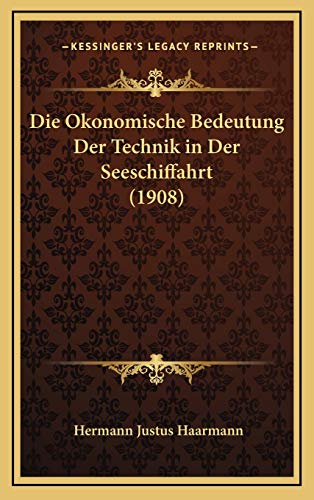 9781168505071: Die Okonomische Bedeutung Der Technik in Der Seeschiffahrt (1908) (German Edition)