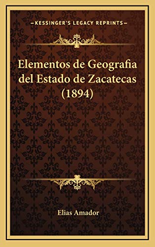 9781168505576: Elementos de Geografia del Estado de Zacatecas (1894)