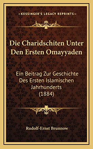 9781168507433: Die Charidschiten Unter Den Ersten Omayyaden: Ein Beitrag Zur Geschichte Des Ersten Islamischen Jahrhunderts (1884)