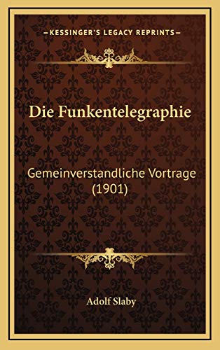 9781168509734: Die Funkentelegraphie: Gemeinverstandliche Vortrage (1901)