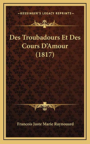 9781168510693: Des Troubadours Et Des Cours D'Amour (1817)