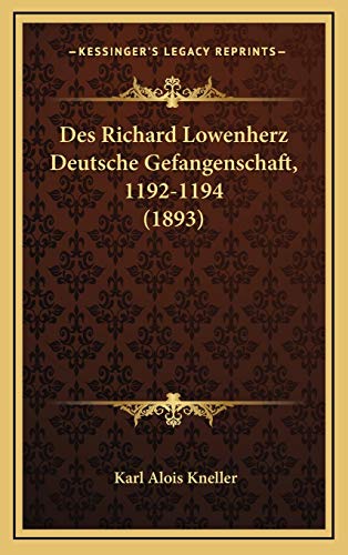 9781168512826: Des Richard Lowenherz Deutsche Gefangenschaft, 1192-1194 (1893) (German Edition)