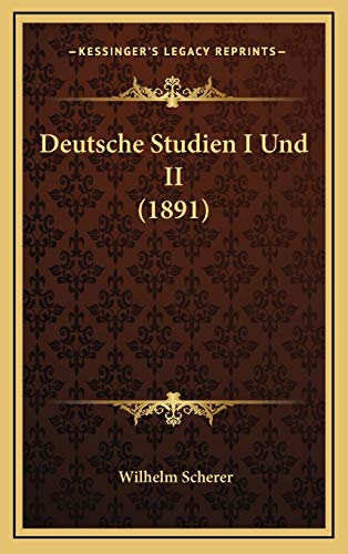 Deutsche Studien I Und II (1891) (German Edition) (9781168512857) by Scherer, Wilhelm